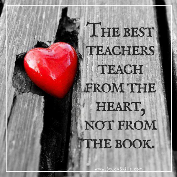 Teacher Appreciation: The Best Teachers Teach From the Heart Not the Book