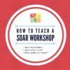 How to Teach a SOAR Workshop